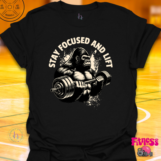 Stay Focused and Lift T-Shirt