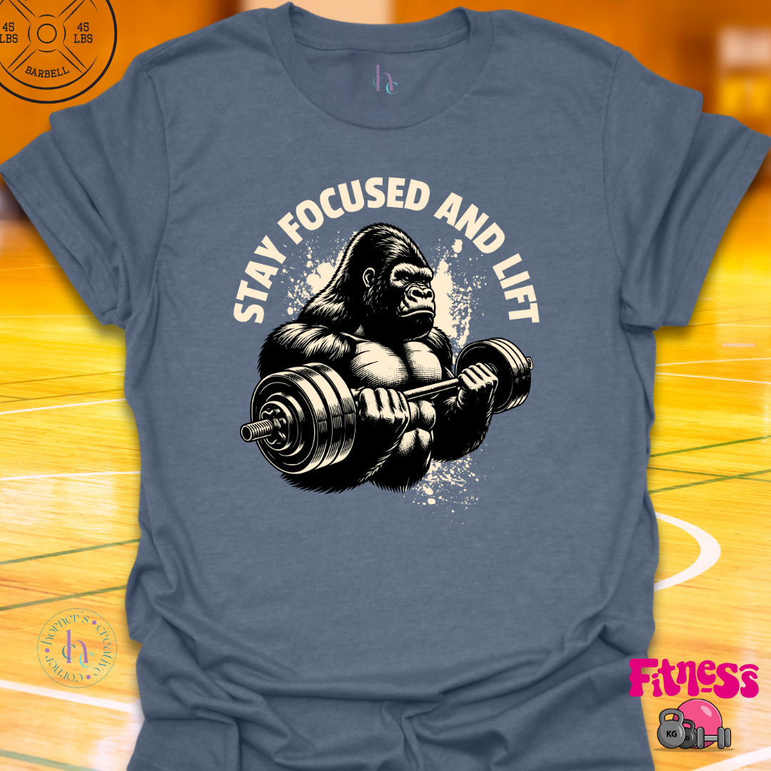 Stay Focused and Lift T-Shirt