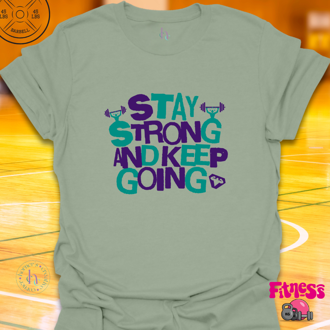 Stay Strong and keep Going T-Shirt
