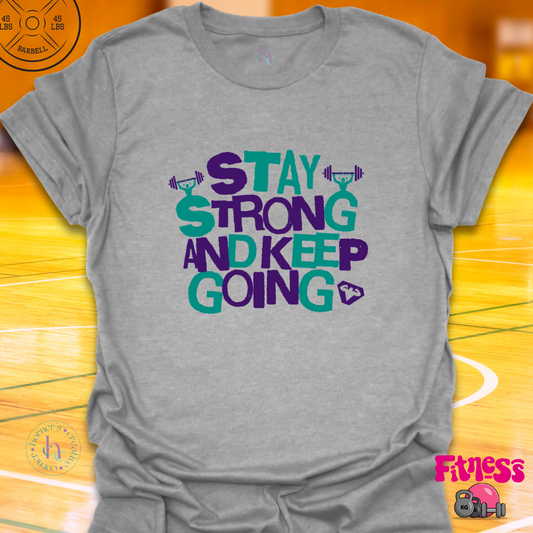 Stay Strong and keep Going T-Shirt