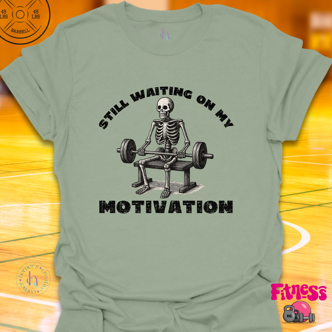 Still Waiting On My Motivation T-Shirt