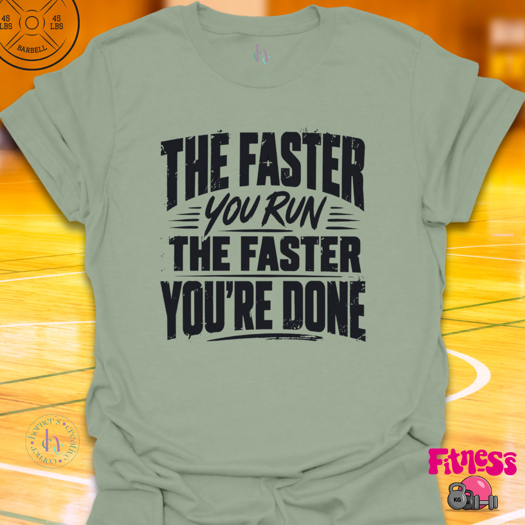 The Faster You Run T-Shirt