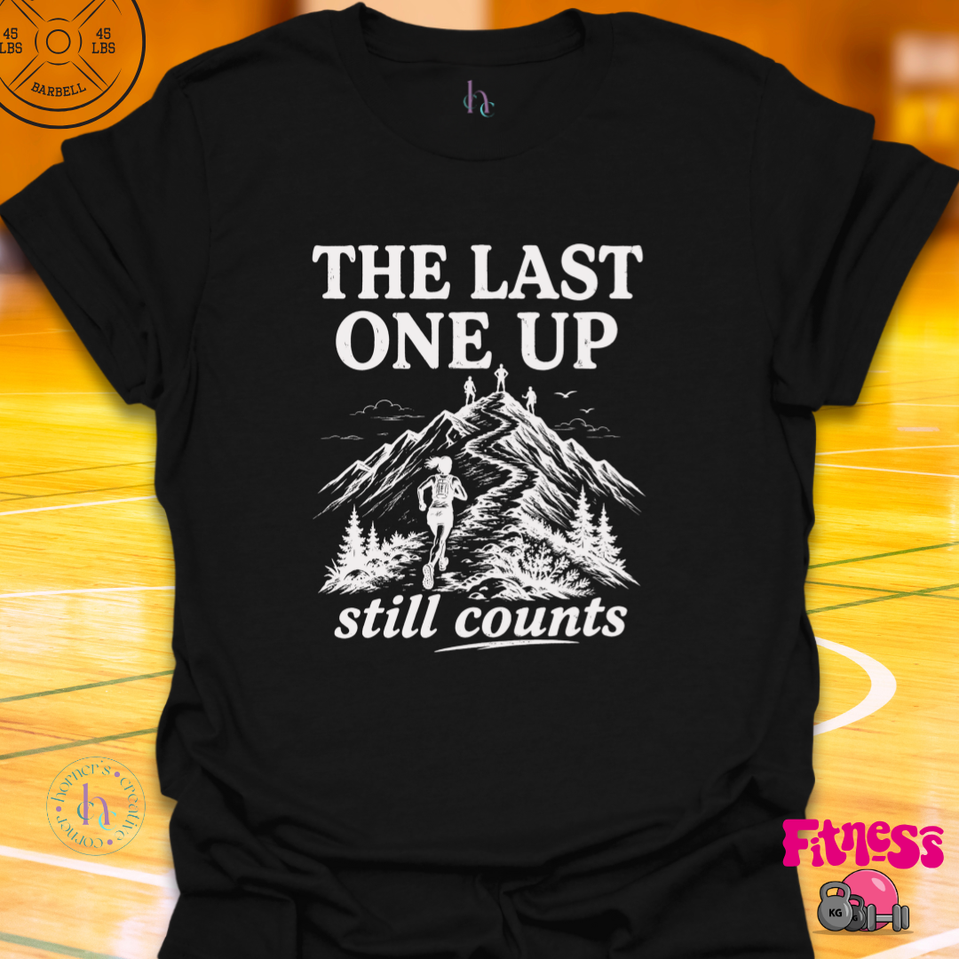 The Last One Up Still Counts T-Shirt
