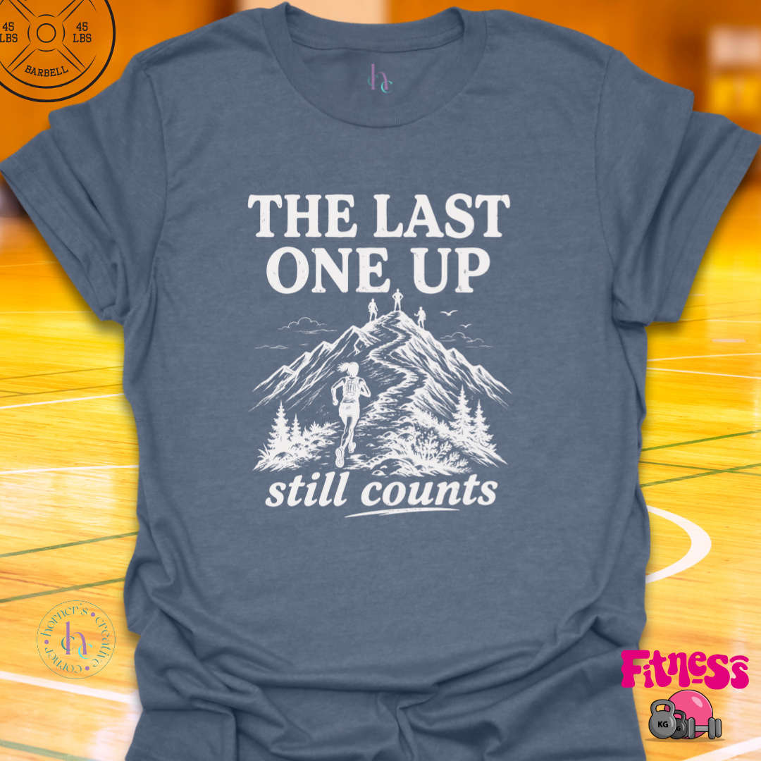 The Last One Up Still Counts T-Shirt