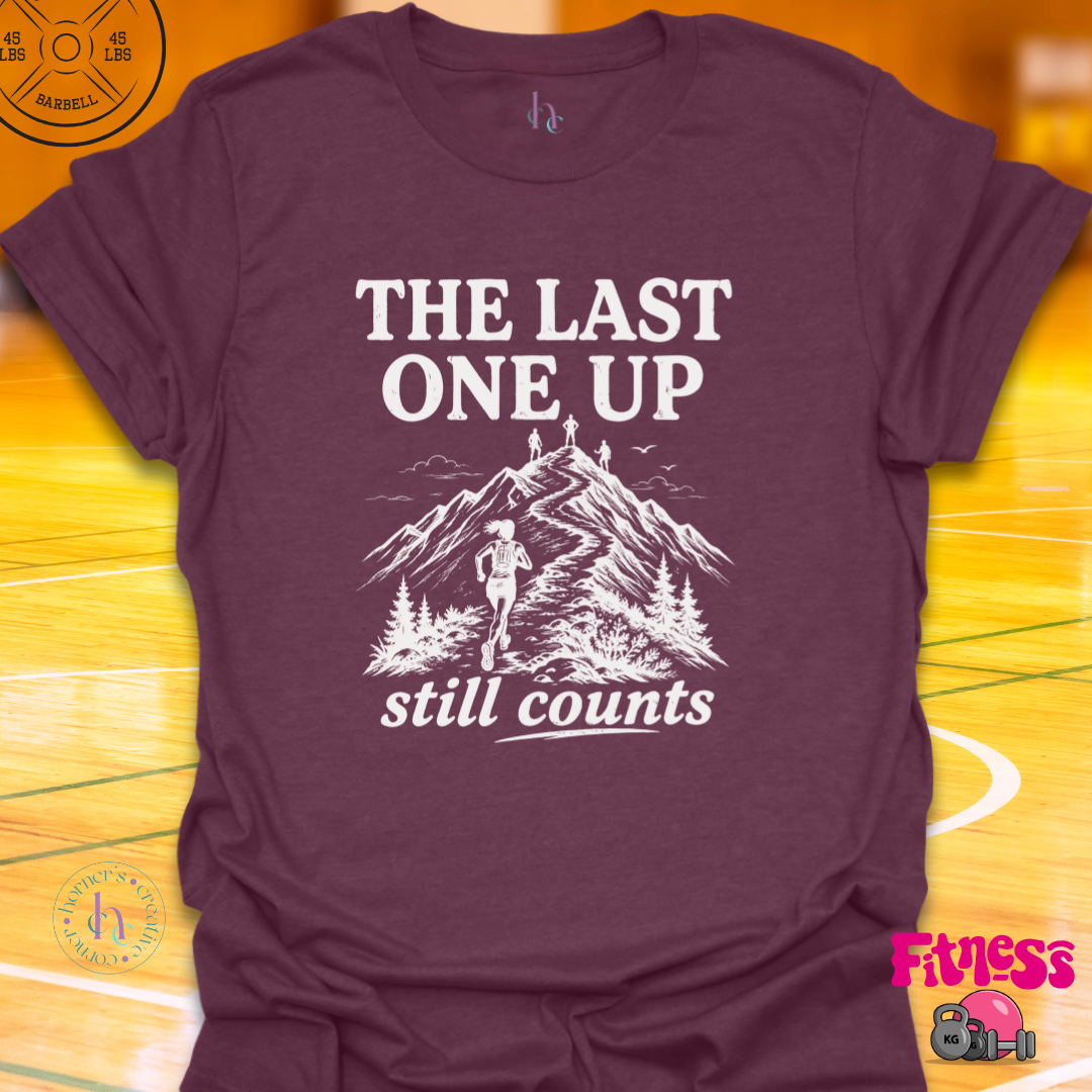 The Last One Up Still Counts T-Shirt