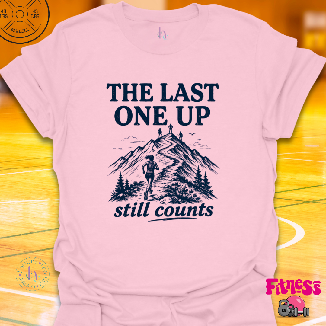 The Last One Up Still Counts T-Shirt