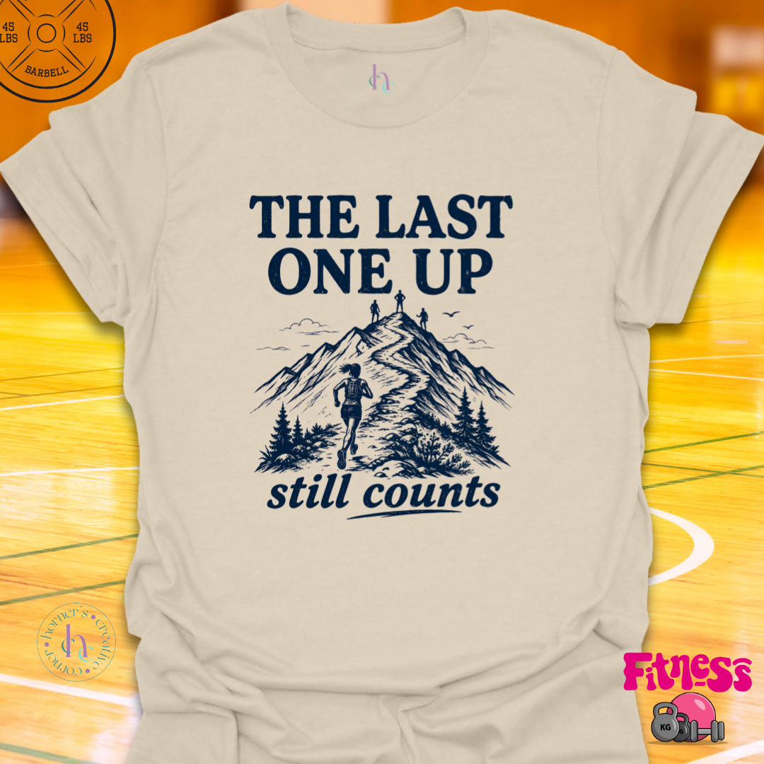 The Last One Up Still Counts T-Shirt
