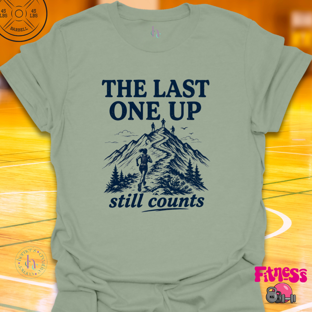 The Last One Up Still Counts T-Shirt