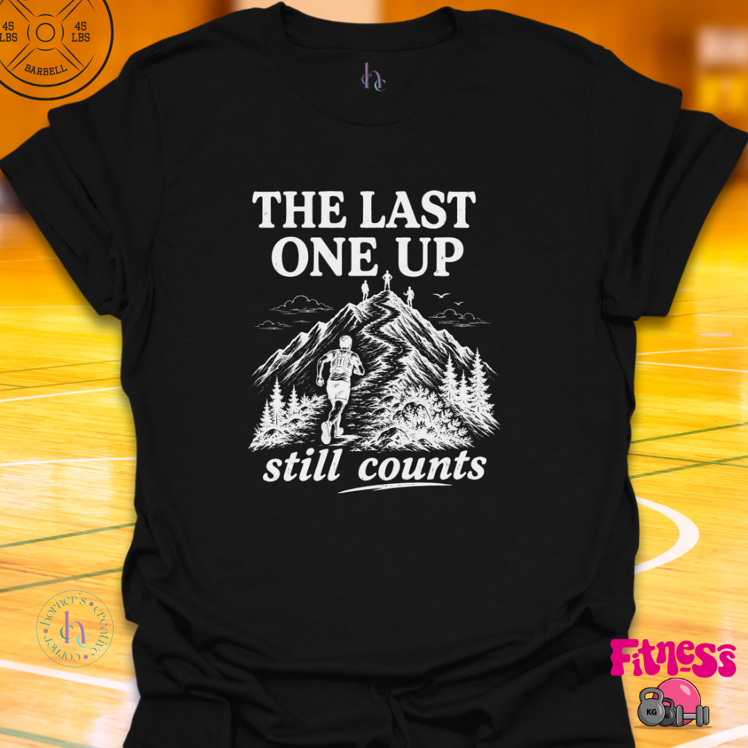 The Last One Up Still Counts T-Shirt