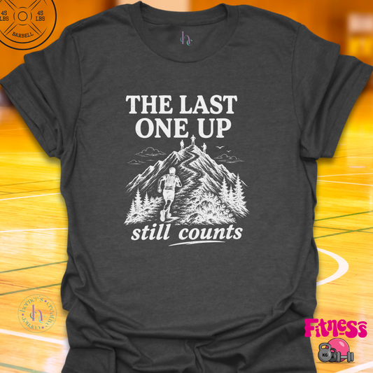 The Last One Up Still Counts T-Shirt