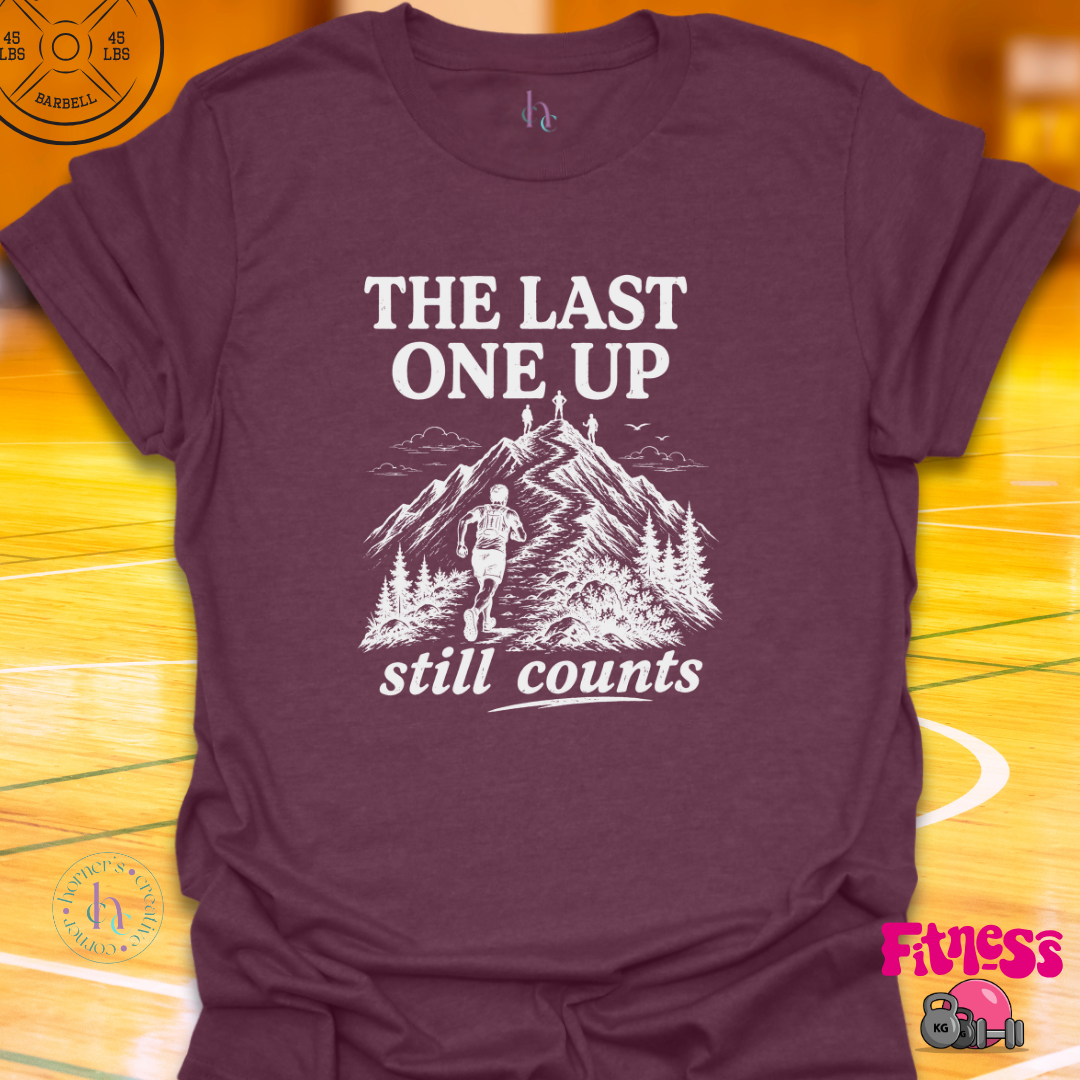 The Last One Up Still Counts T-Shirt