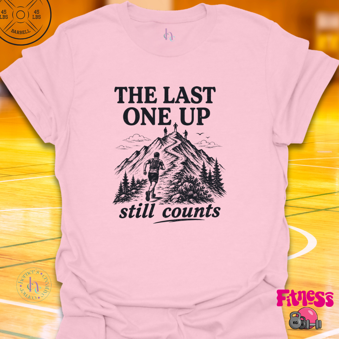 The Last One Up Still Counts T-Shirt