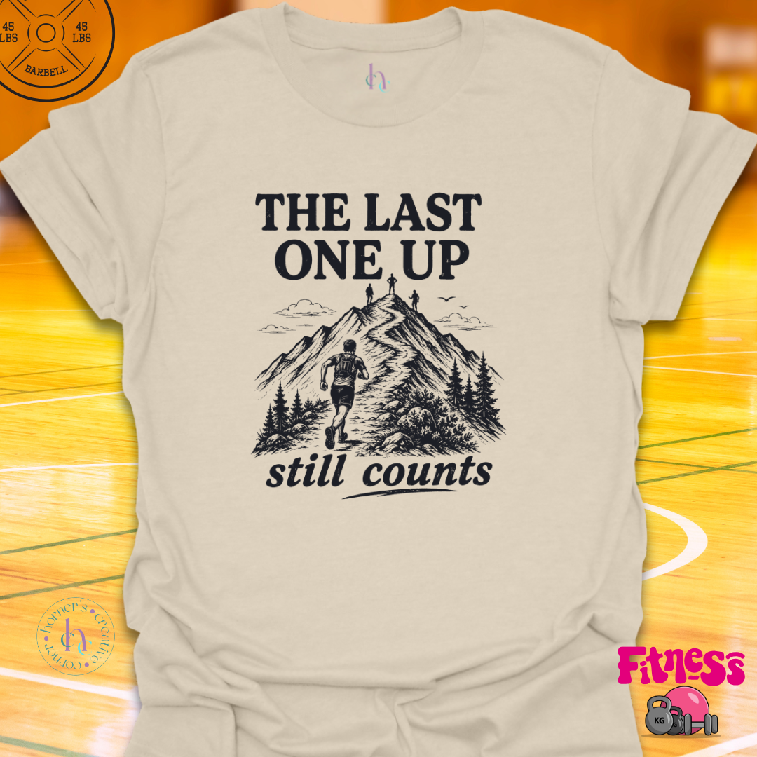 The Last One Up Still Counts T-Shirt