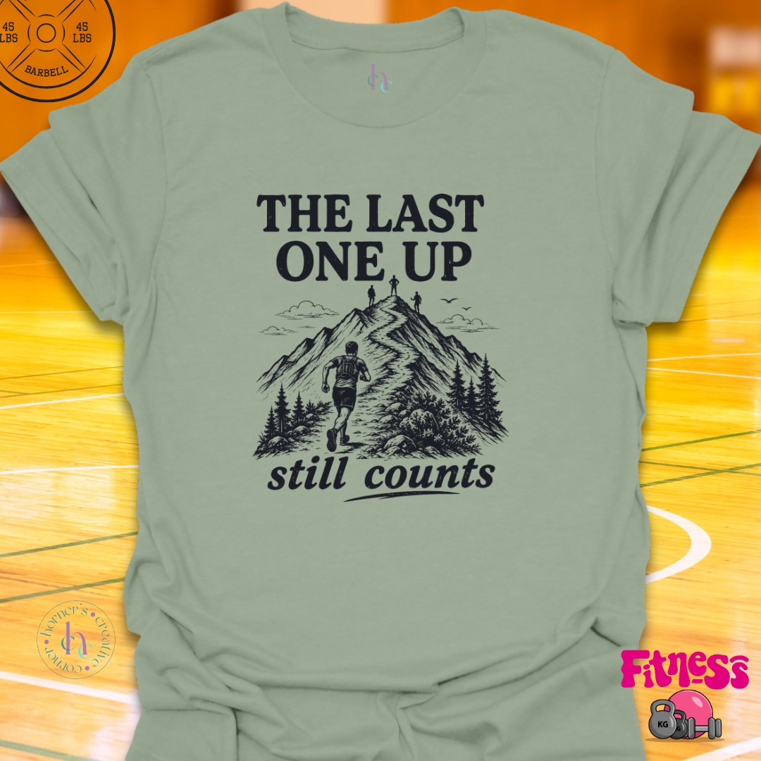 The Last One Up Still Counts T-Shirt