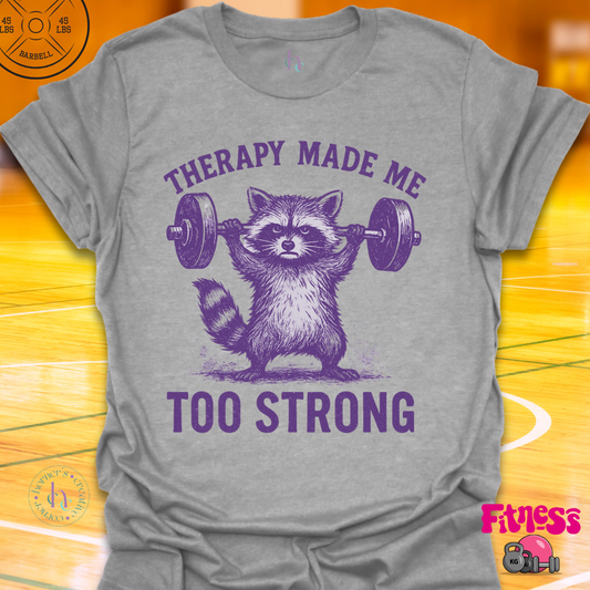 Therapy Made Me Too Strong T-Shirt