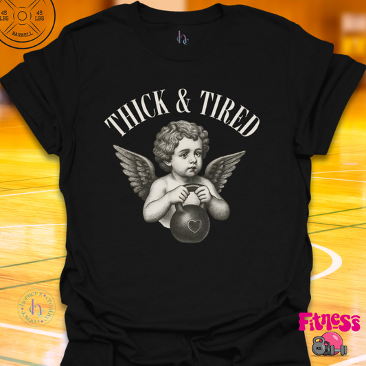 Thick & Tired T-Shirt