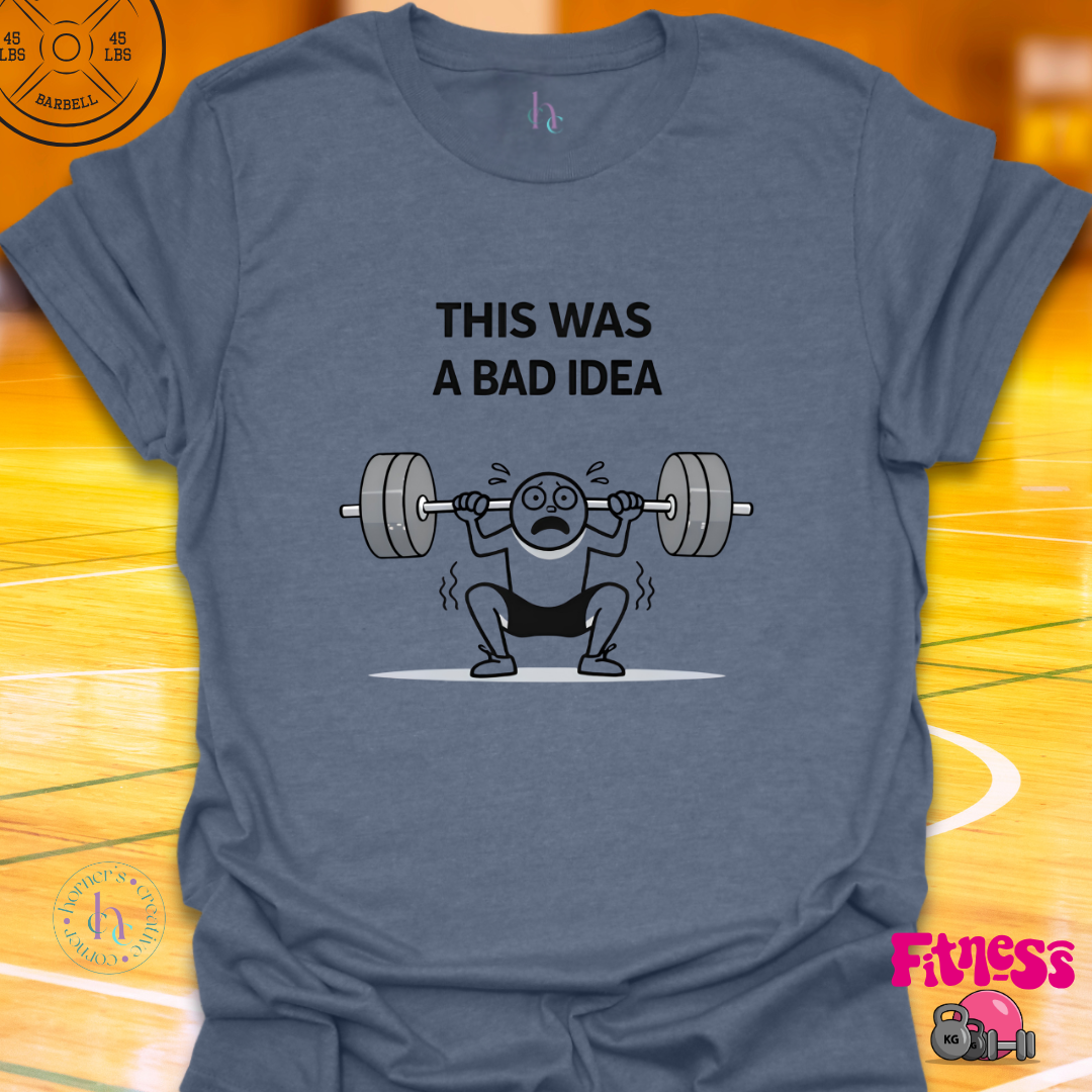 This Was A Bad Idea T-Shirt