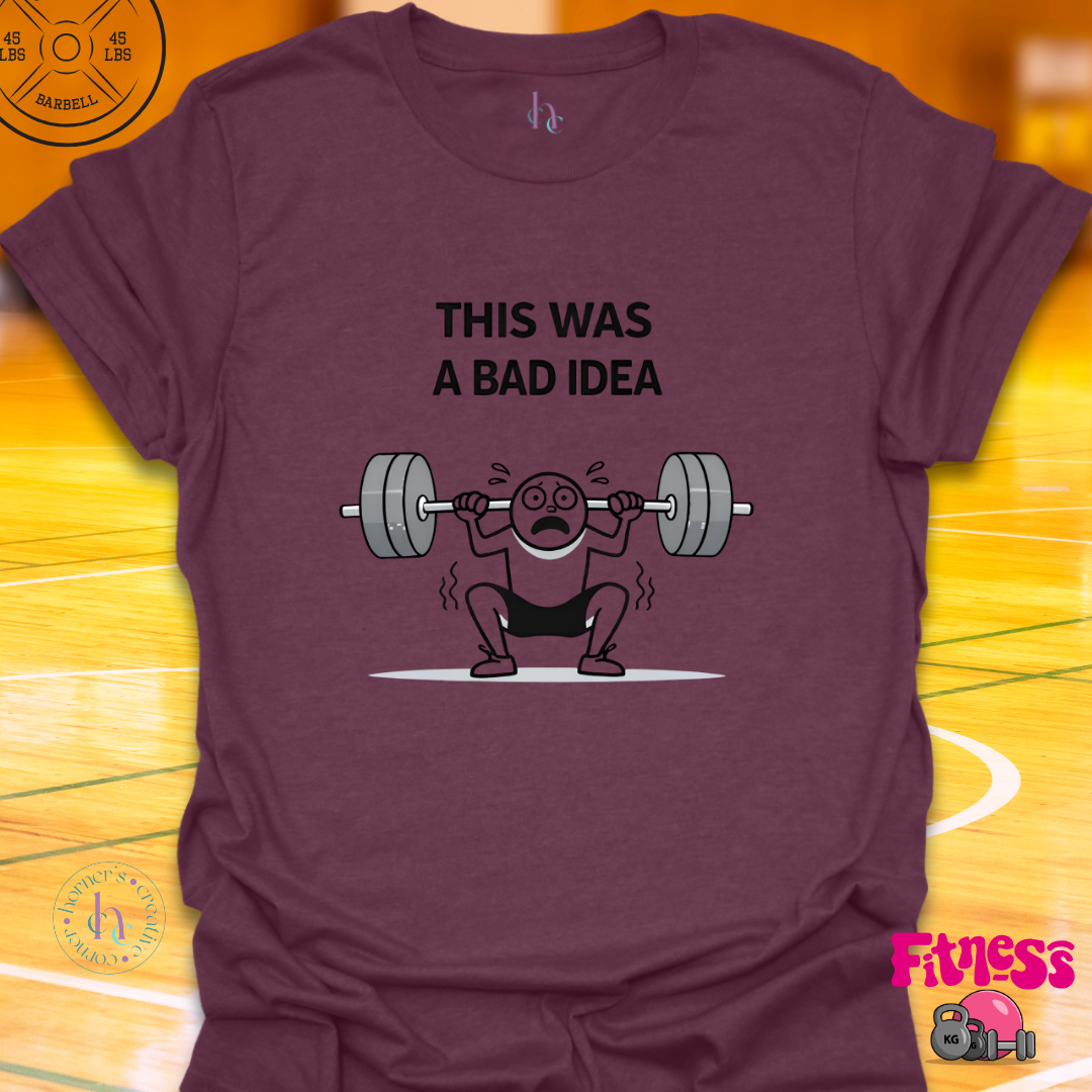 This Was A Bad Idea T-Shirt