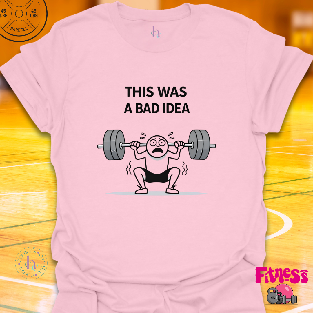 This Was A Bad Idea T-Shirt