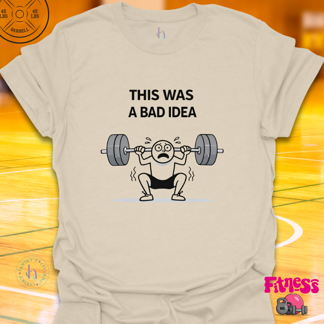 This Was A Bad Idea T-Shirt