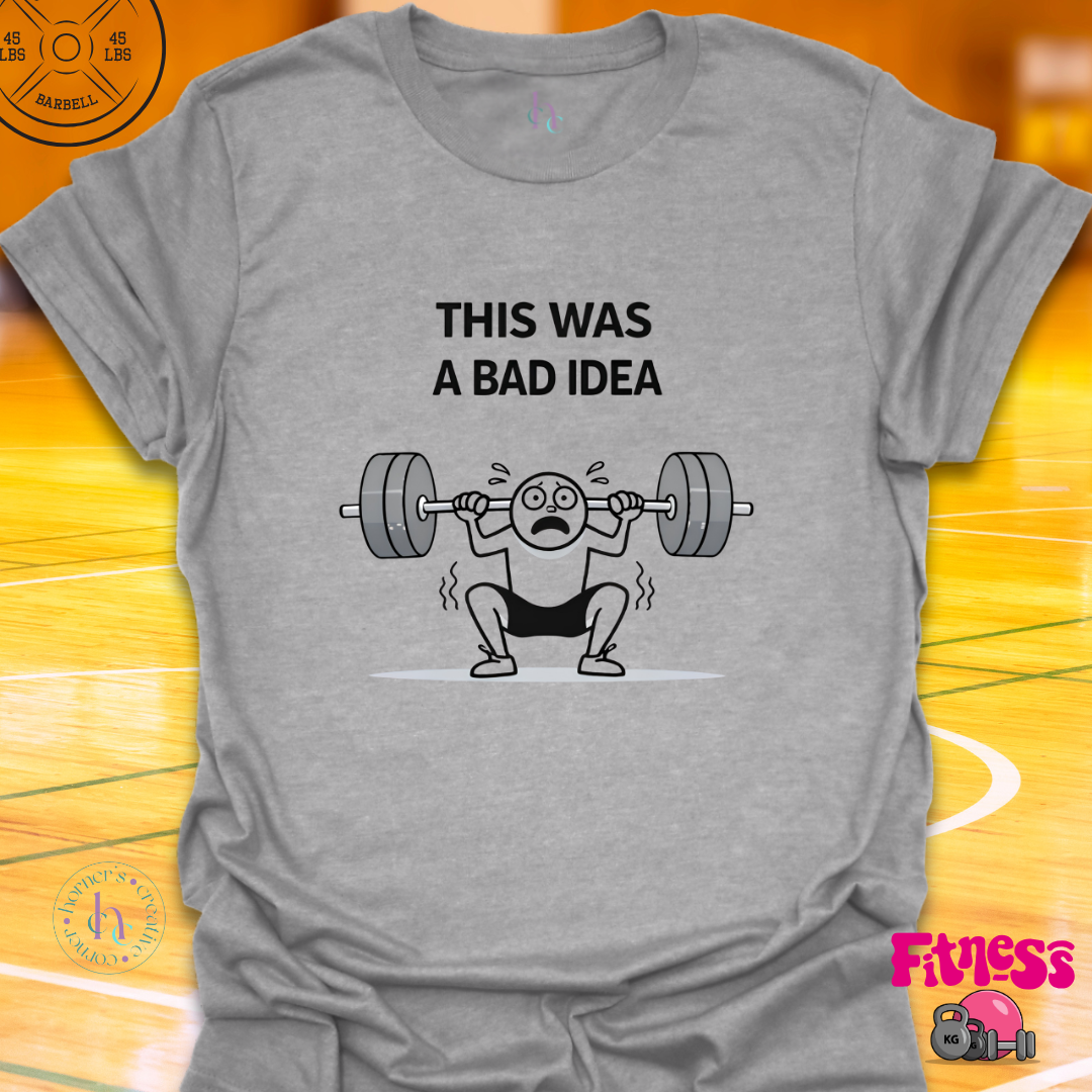 This Was A Bad Idea T-Shirt