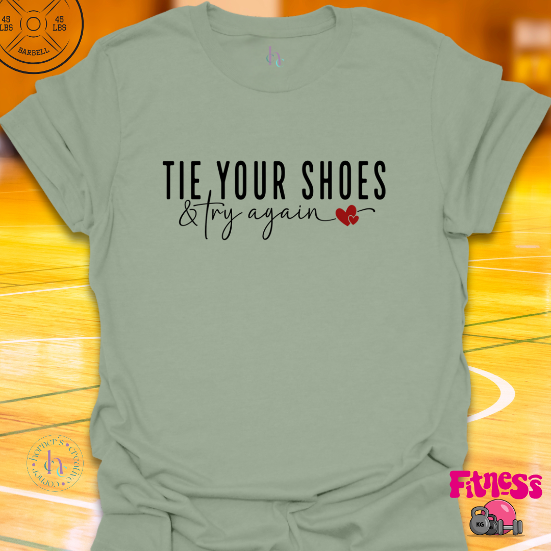 Tie Your Shoes & Try Again T-Shirt