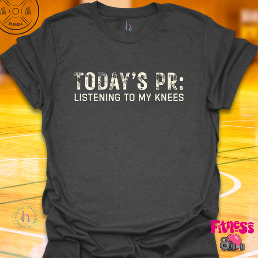 Today's PR Listening To My Knees T-Shirt