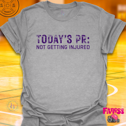 Today's PR Not Getting Injured T-Shirt