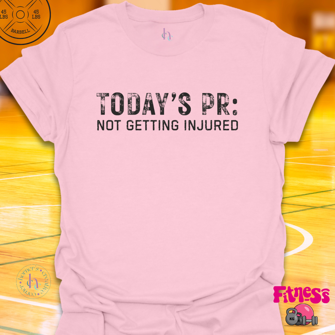 Today's PR Not Getting Injured T-Shirt