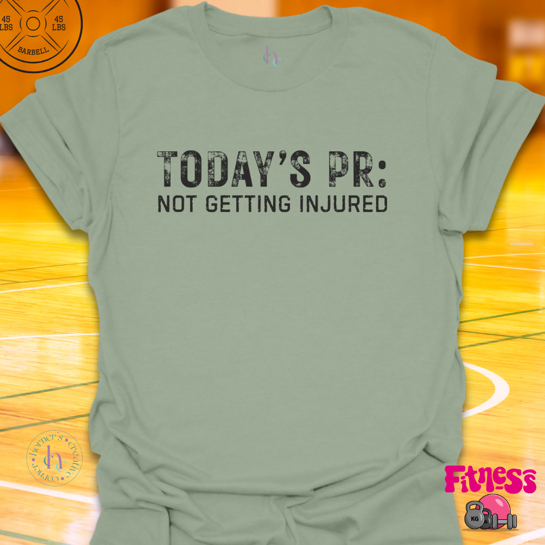 Today's PR Not Getting Injured T-Shirt