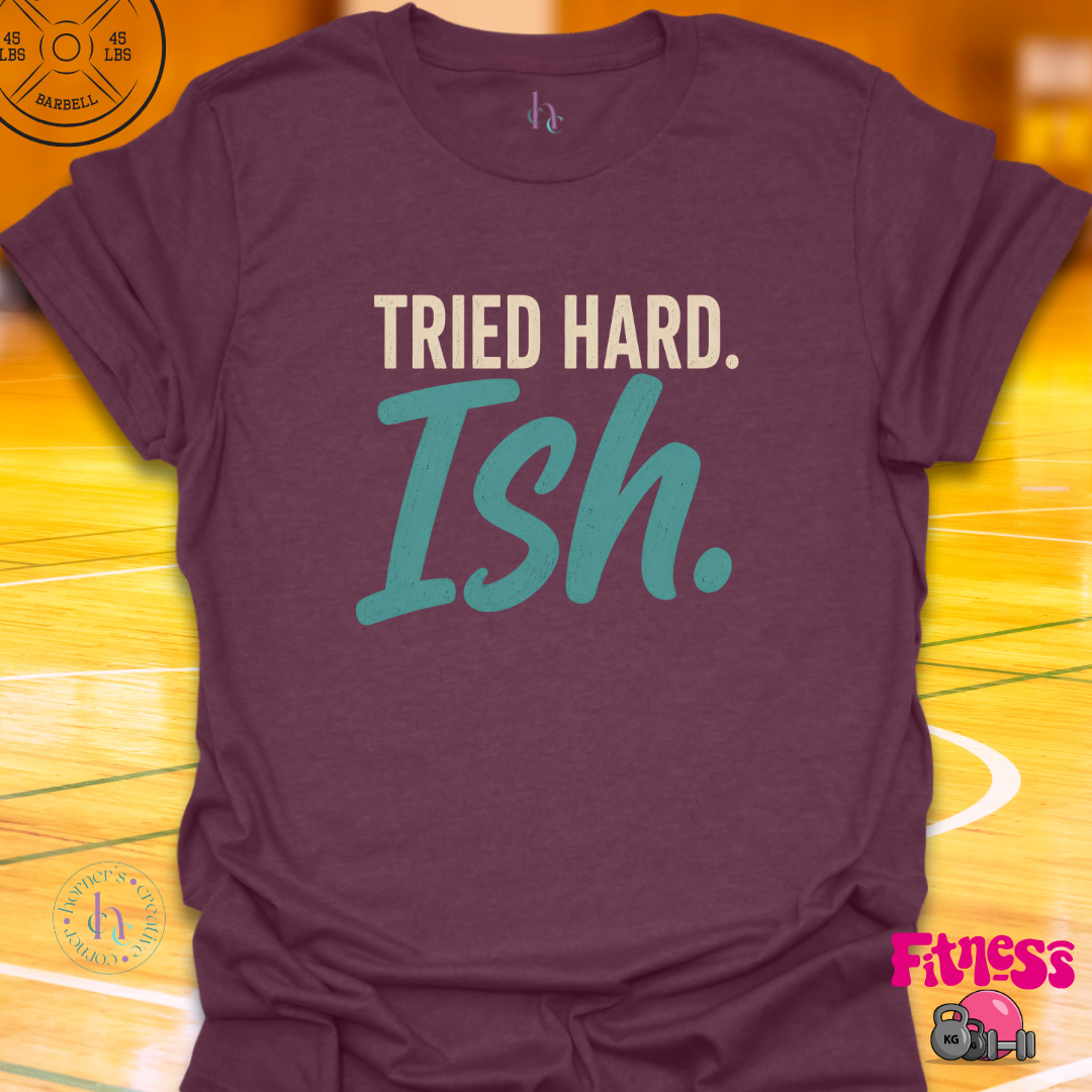 Tried Hardish T-Shirt