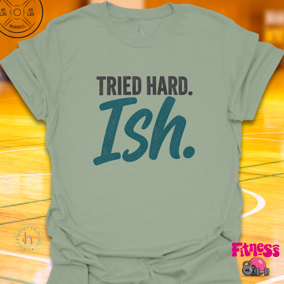 Tried Hardish T-Shirt