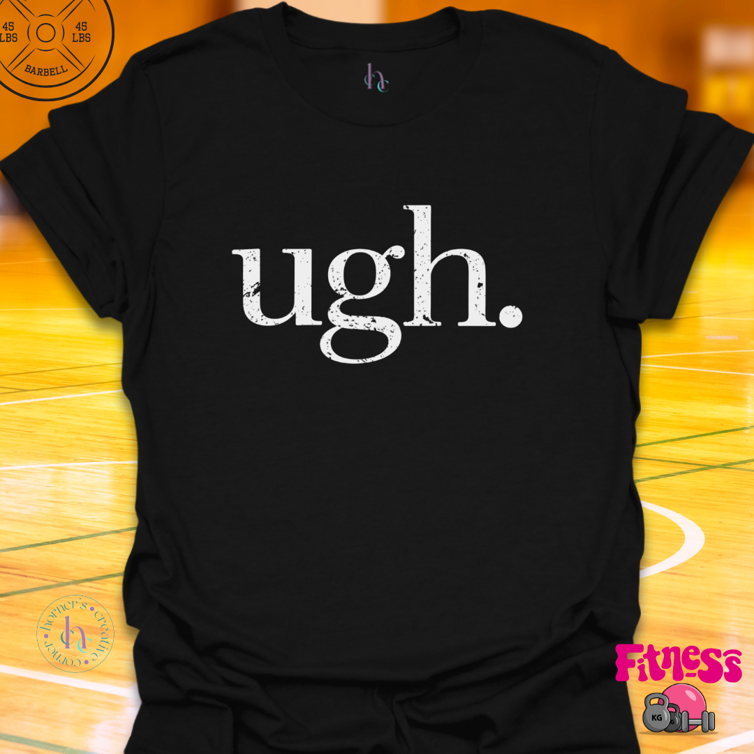 Ugh. T-Shirt