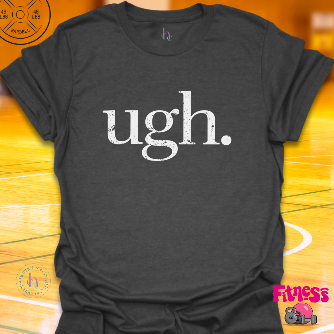 Ugh. T-Shirt