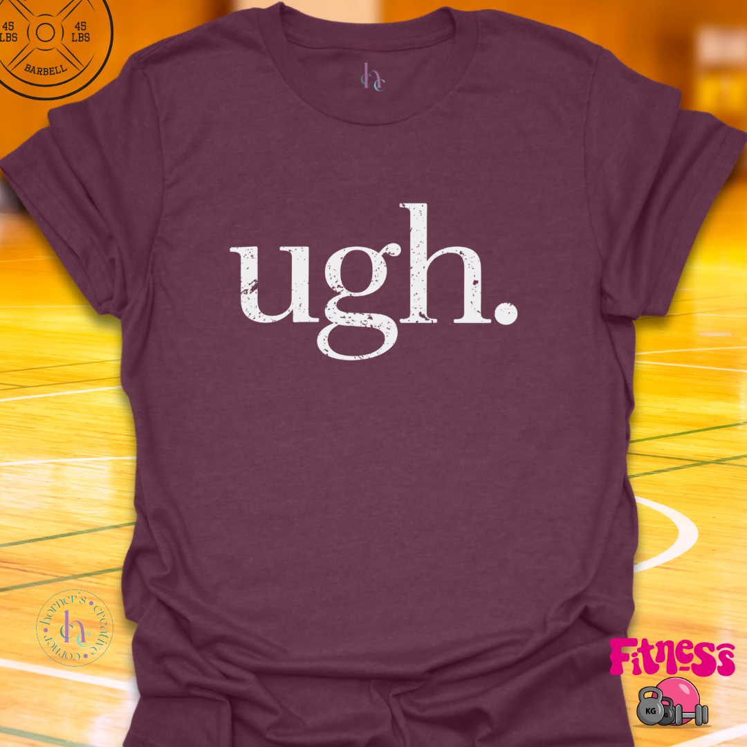 Ugh. T-Shirt