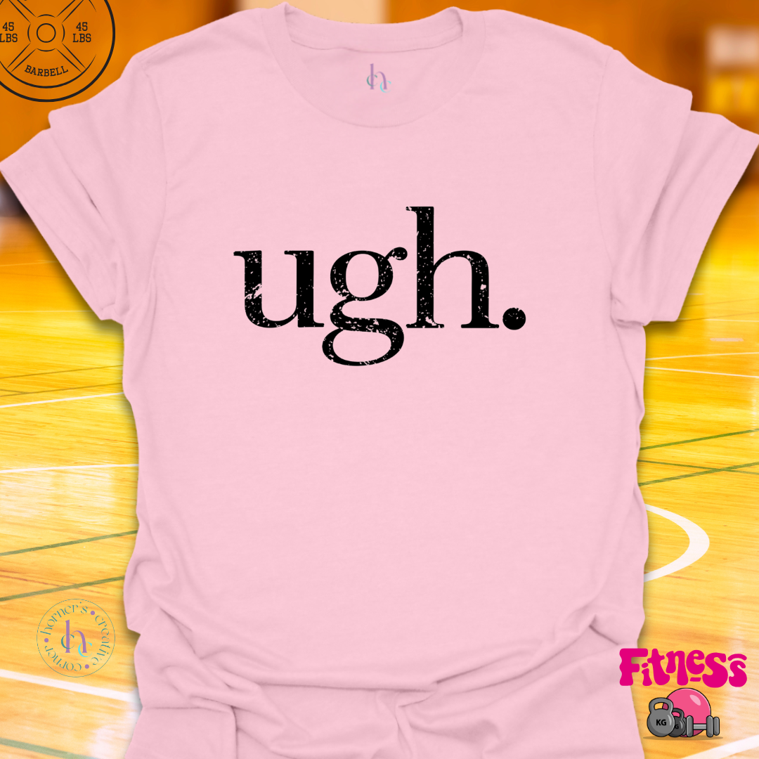 Ugh. T-Shirt