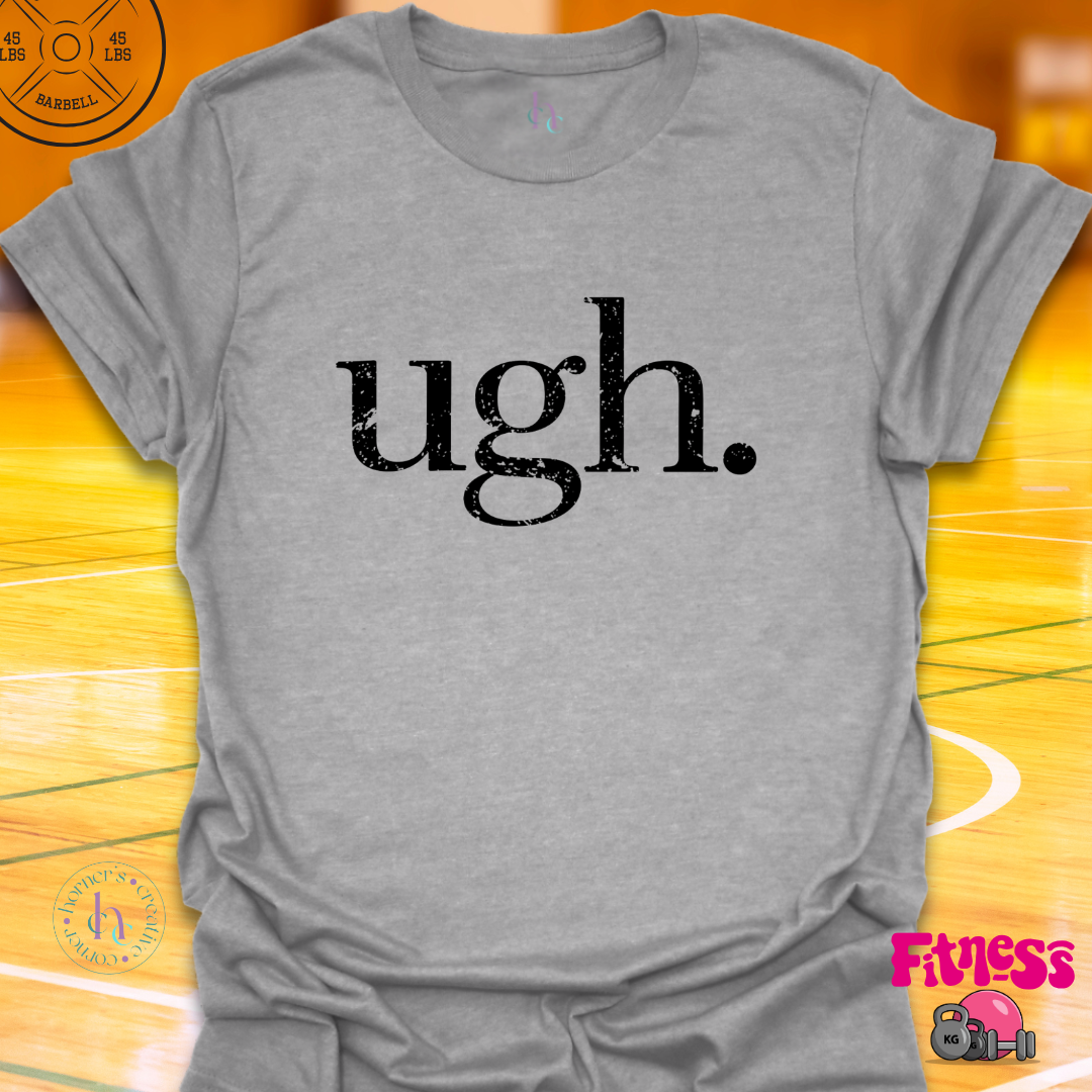 Ugh. T-Shirt