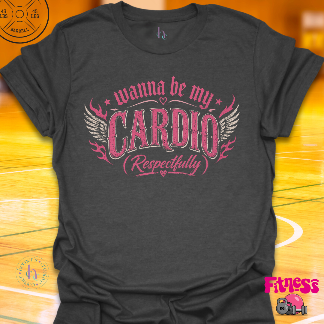 Wanna Be My Cardio T-Shirt