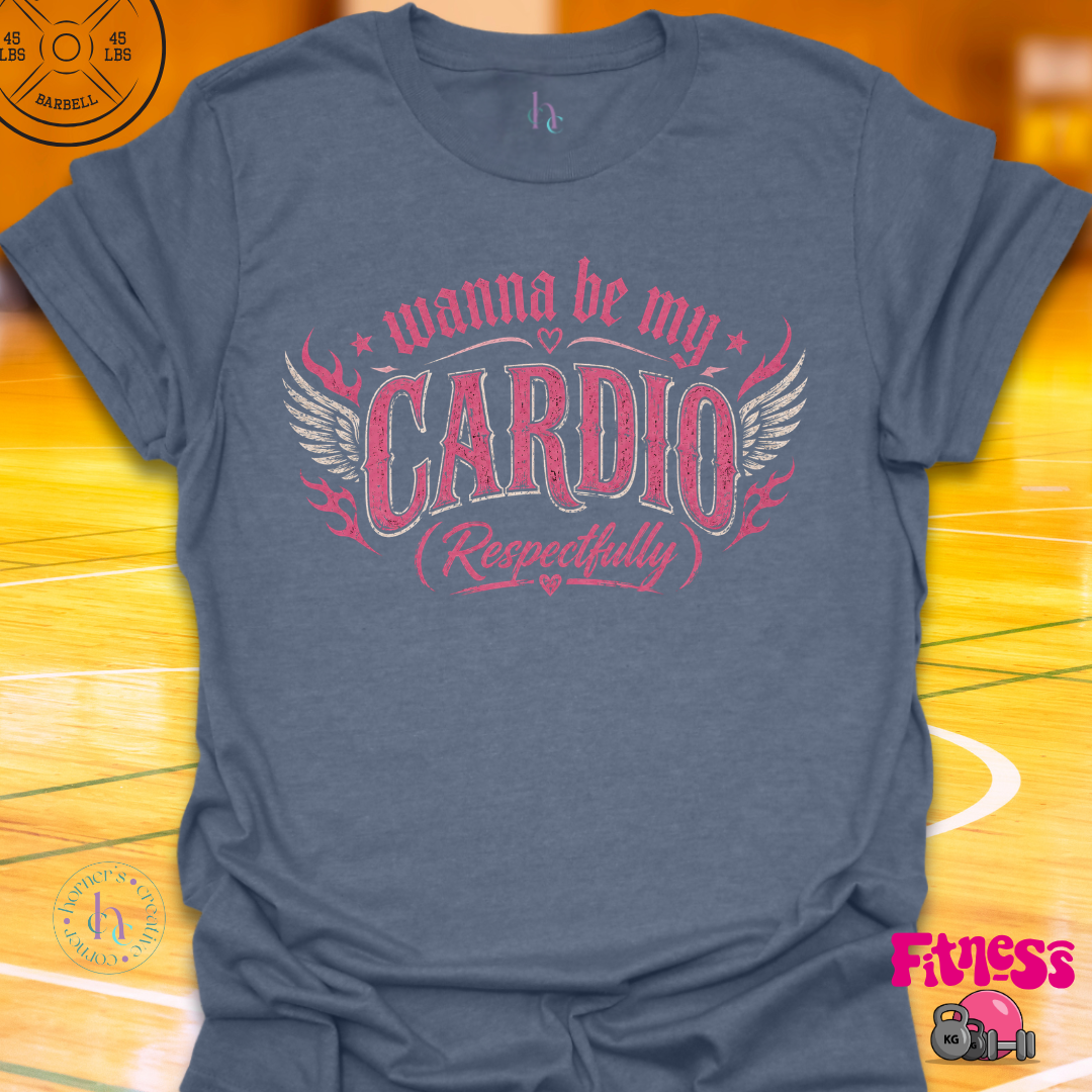 Wanna Be My Cardio T-Shirt