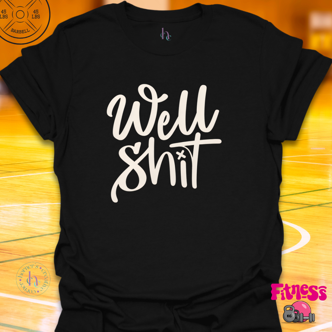 Well Shit T-Shirt