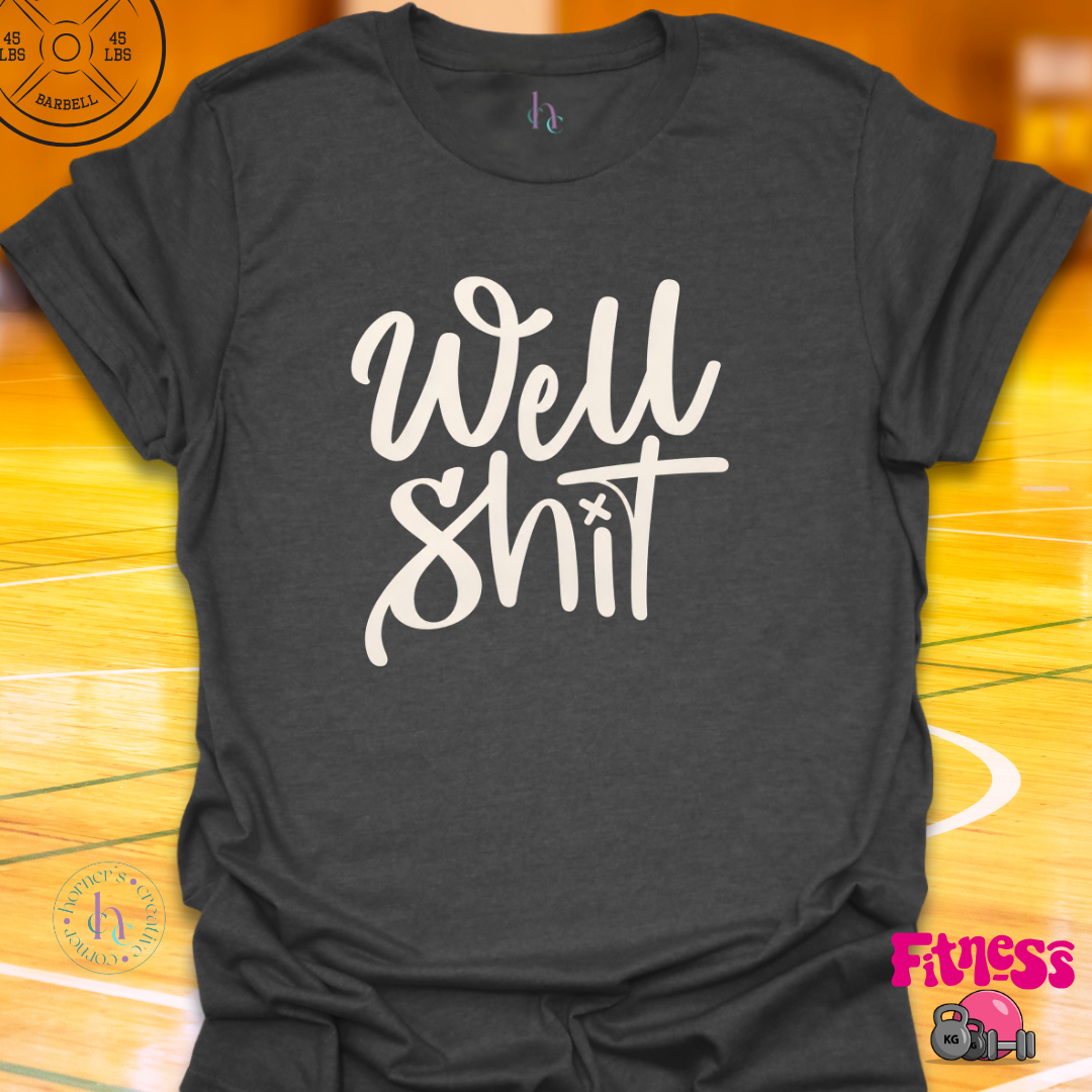 Well Shit T-Shirt