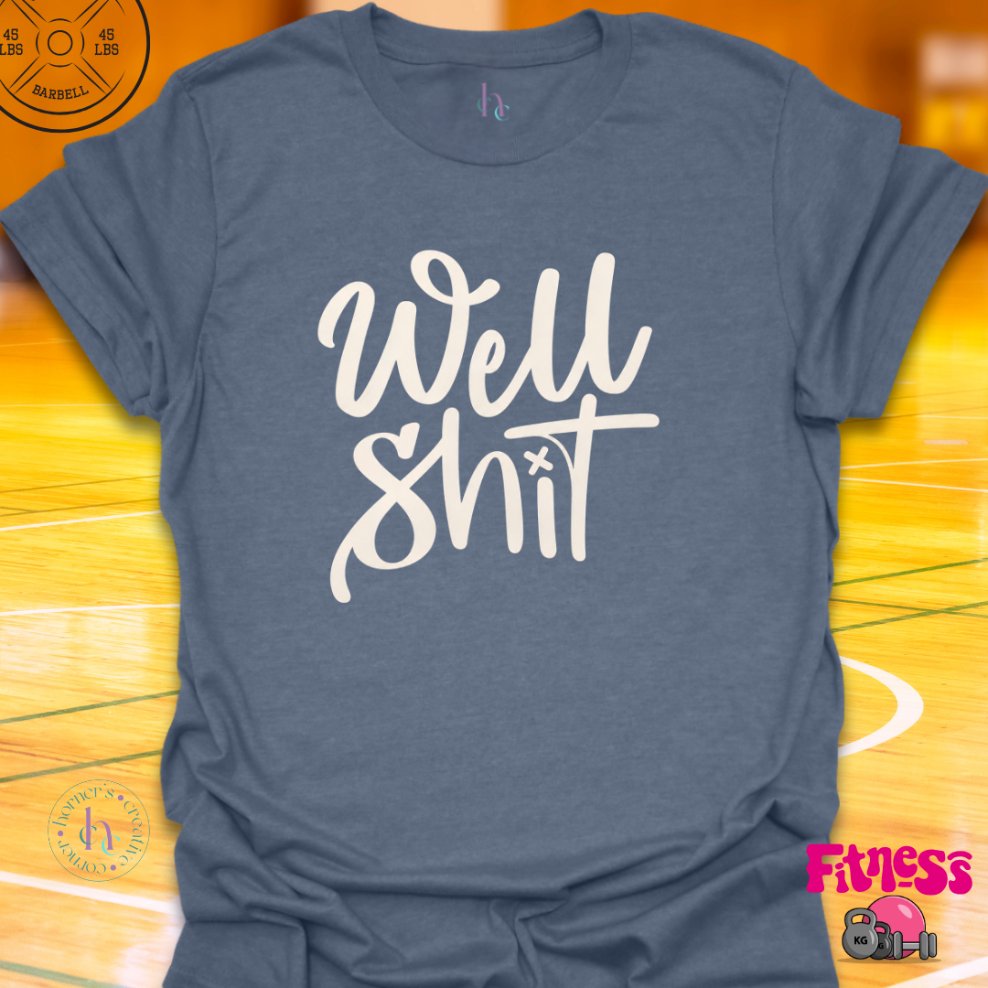 Well Shit T-Shirt