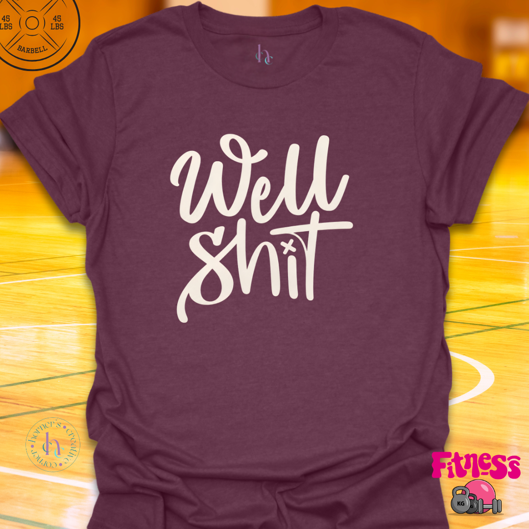 Well Shit T-Shirt