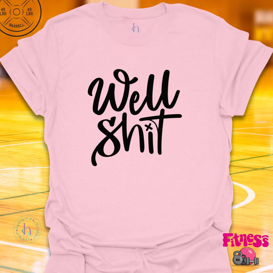 Well Shit T-Shirt