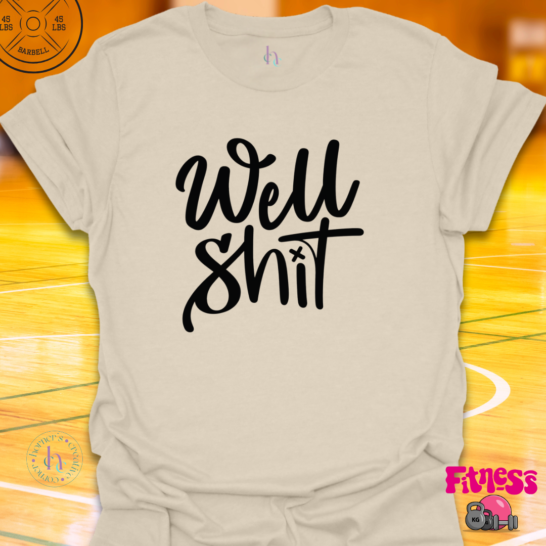 Well Shit T-Shirt