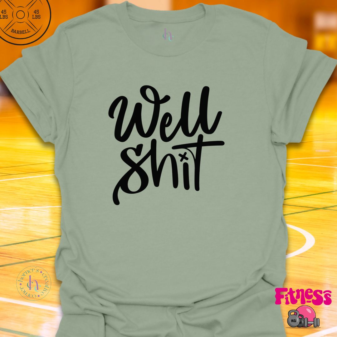 Well Shit T-Shirt