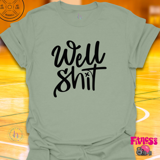 Well Shit T-Shirt