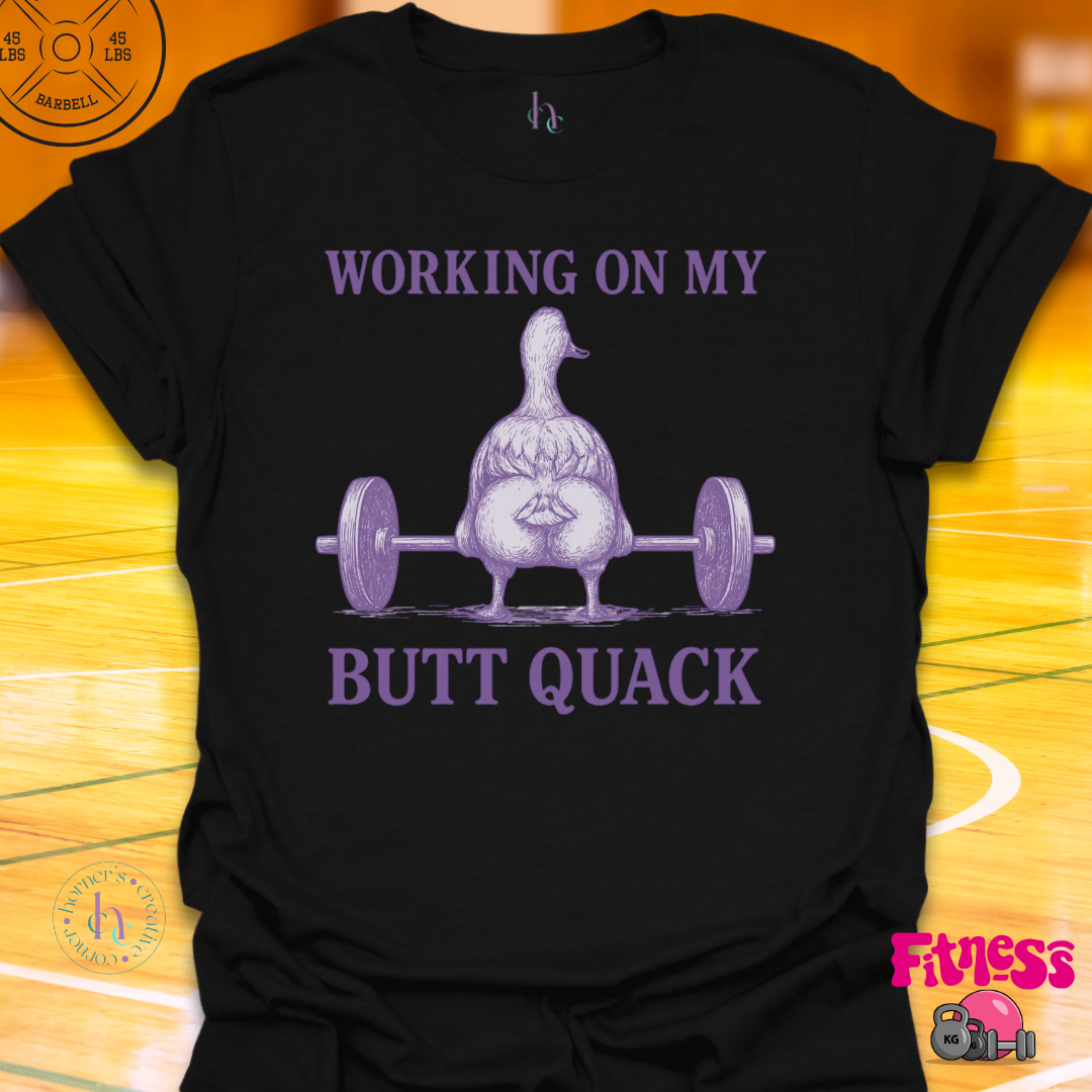 Working On My Butt Quack T-Shirt