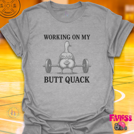 Working On My Butt Quack T-Shirt