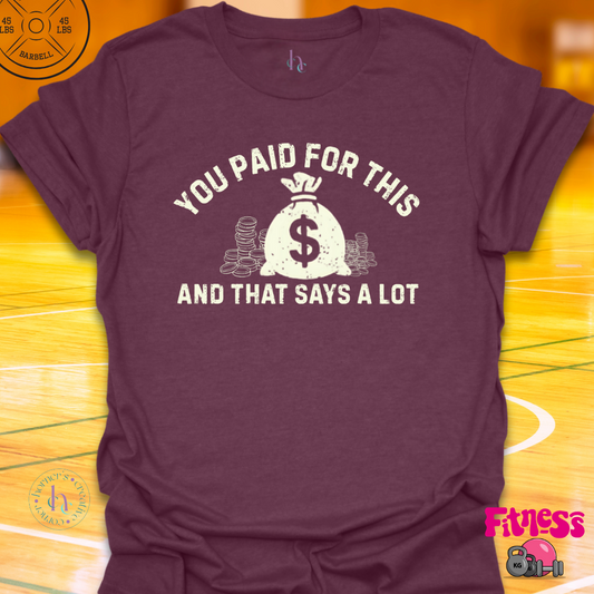 You Paid For This T-Shirt
